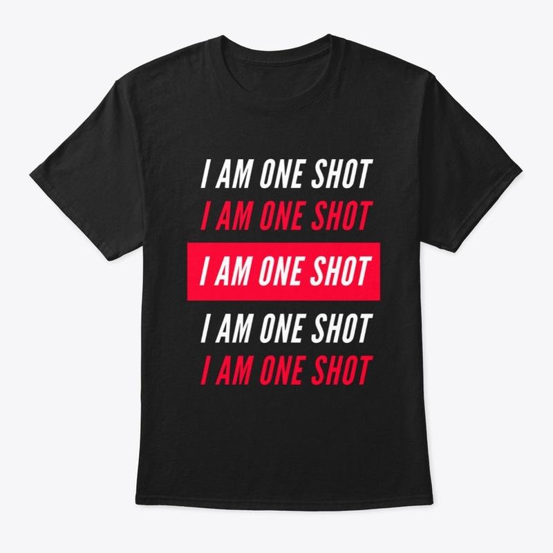 I AM ONE SHOT