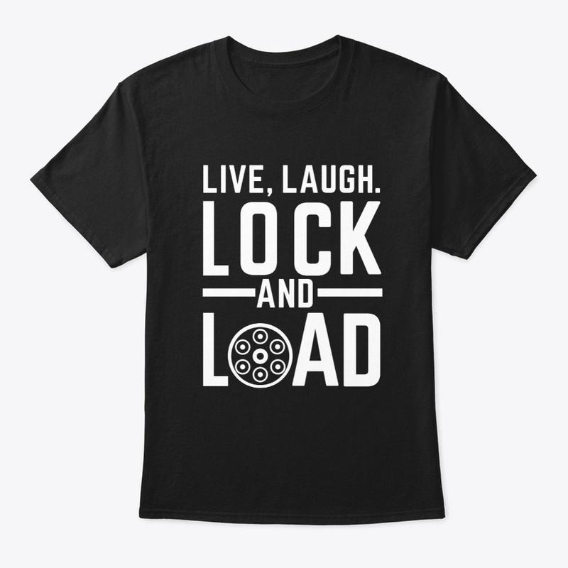 Live, Laugh, lock and load