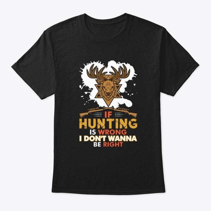 IF HUNTING IS WRONG