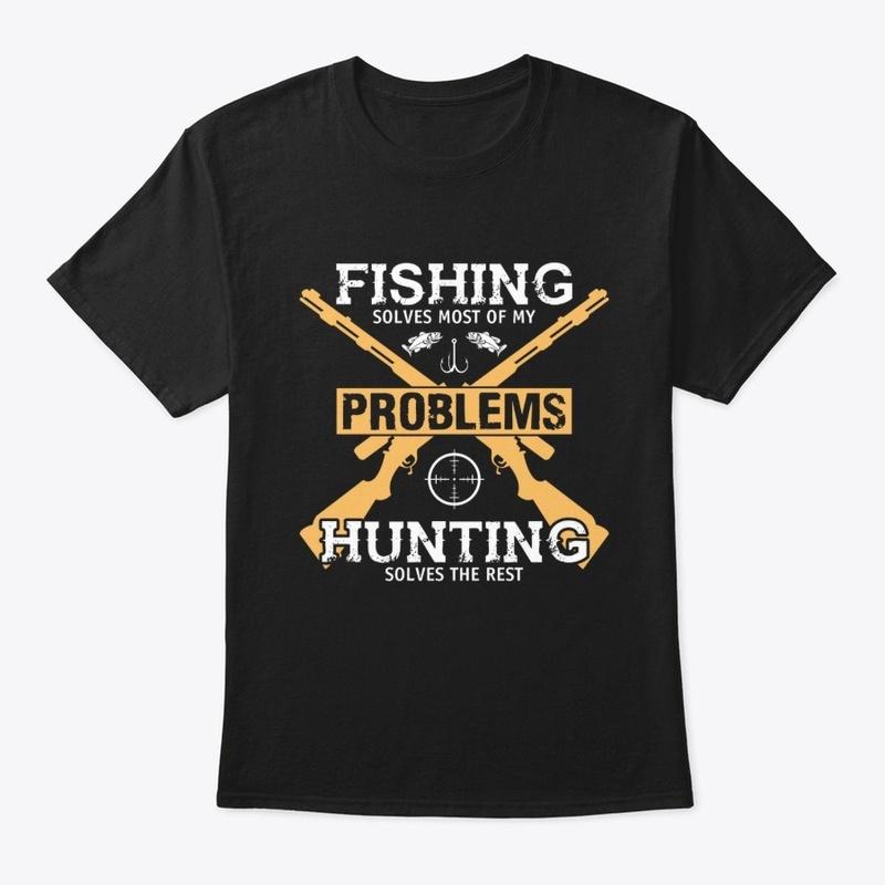 FISHING SOLVES MOST OF MY PROBLEMS